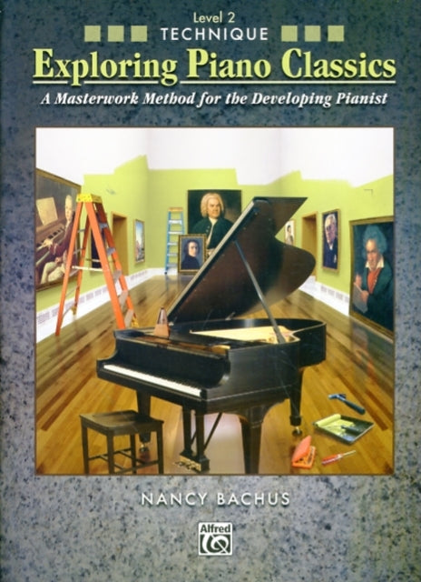 Exploring Piano Classics Technique Level 2 A Masterwork Method for the Developing Pianist