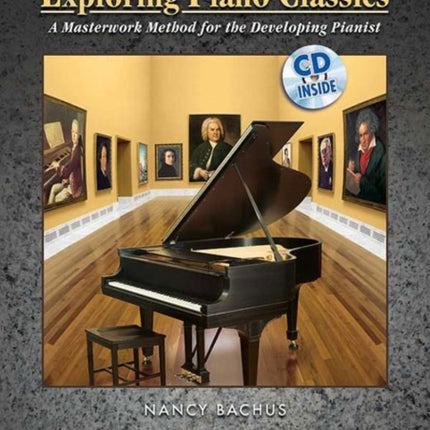 Exploring Piano Classics Repertoire Prep A Masterwork Method for the Developing Pianist