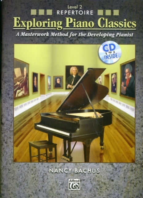 Exploring Piano Classics Repertoire Level 2 A Masterwork Method for the Developing Pianist