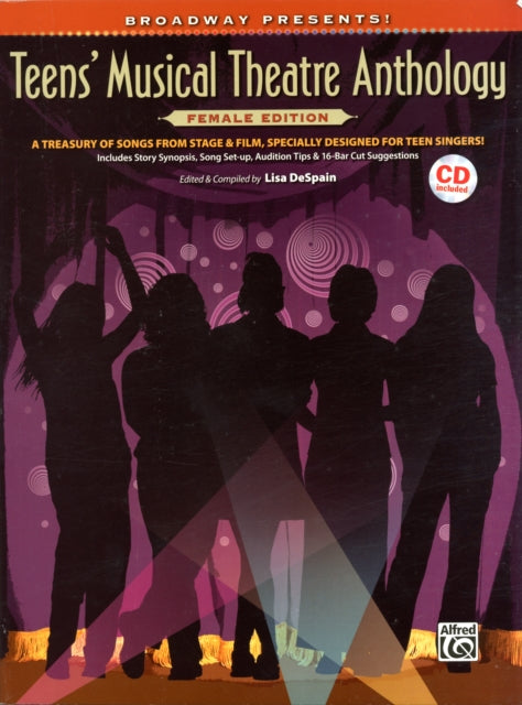 Broadway Presents Teens Musical Theatre Anthology  Female Edition A Treasury of Songs from Stage  Film Specially Designed for Teen Singers Book  CD