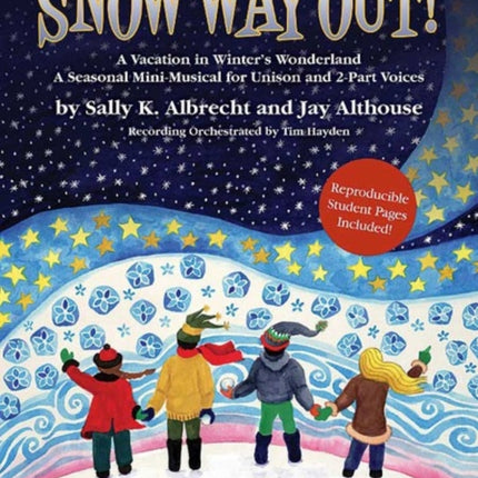 Snow Way Out A Vacation in Winters Wonderland A MiniMusical for Unison and 2Part Voices Teachers Handbook