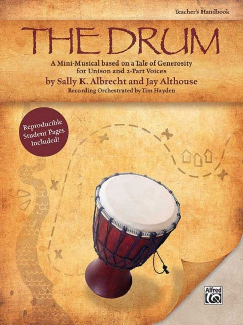 The Drum A MiniMusical based on a Tale of Generosity for Unison and 2Part Voices Teachers Handbook