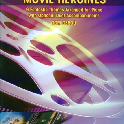 5 Finger Movie Heroines 9 Enchanting Themes Arranged for Piano with Optional Duet Accompaniments 9 Fantastic Themes Arranged for Piano with Optional Duet Accompaniments