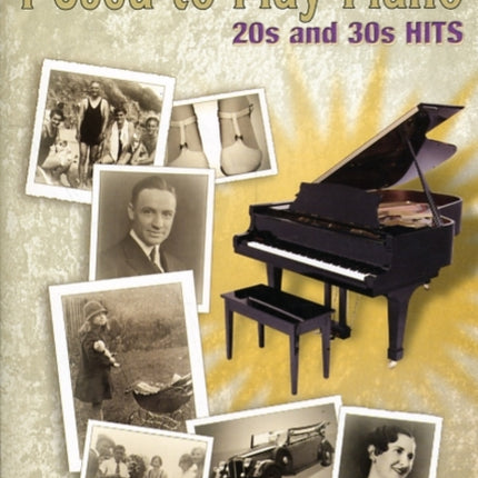 I Used to Play Piano  20s and 30s Hits An Innovative Approach for Adults Returning to the Piano