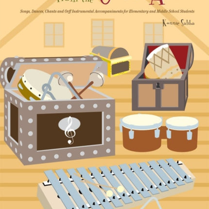 Treasures from the Orff Attic Songs Dances and Orff Instrument Accompaniments for Elementary and Middle School Students Songs Dances Chants and  for Elementary and Middle School Student