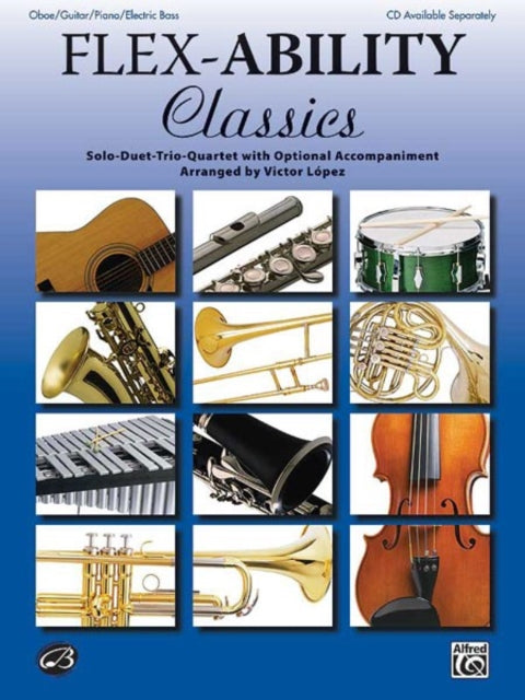 FlexAbility Classics  SoloDuetTrioQuartet with Optional Accompaniment OboeGuitarPianoElectric Bass