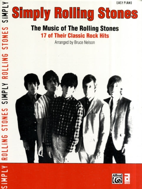 Simply Rolling Stones The Music of The Rolling Stones  17 of Their Classic Rock Hits Simply Alfred Publishing