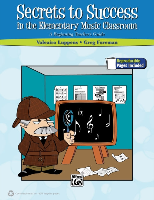 Secrets to Success in the Elementary Music Classroom A Beginning Teachers Guide