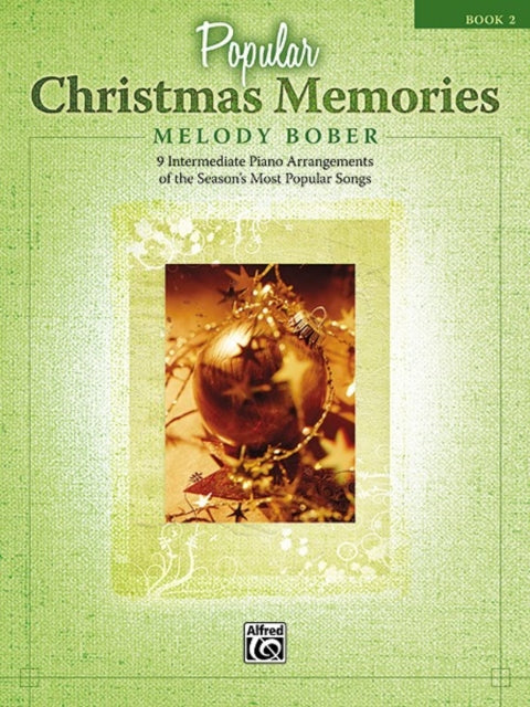 Popular Christmas Memories Bk 2 9 Intermediate Piano Arrangements of the Seasons Most Popular Songs