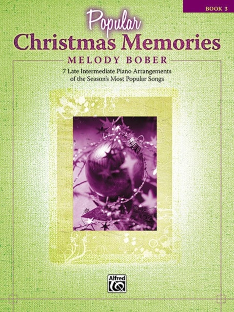 Popular Christmas Memories Bk 3 8 Late Intermediate Piano Arrangements of the Seasons Most Popular Songs 7 Late Intermediate Piano Arrangements of the Seasons Most Popular Songs 03