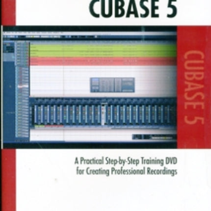 Beginning Cubase 5 A Practical StepbyStep Training DVD for Creating Professional Recordings Alfreds ProAudio Series