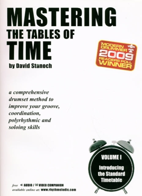 Mastering the Tables of Time  Introducing the Standard Timetable Vol 1 A Comprehensive Drumset Method to Improve Your Groove Coordination Polyrhythmic and Soloing Skills