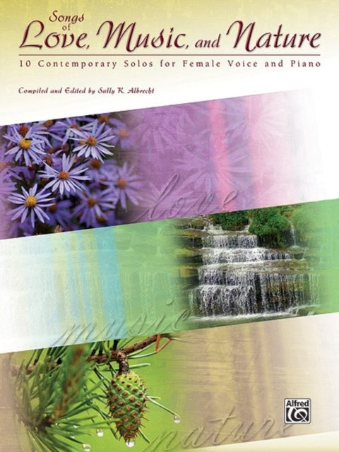 Songs of Love Music and Nature 10 Contemporary Solos for Female Voice and Piano