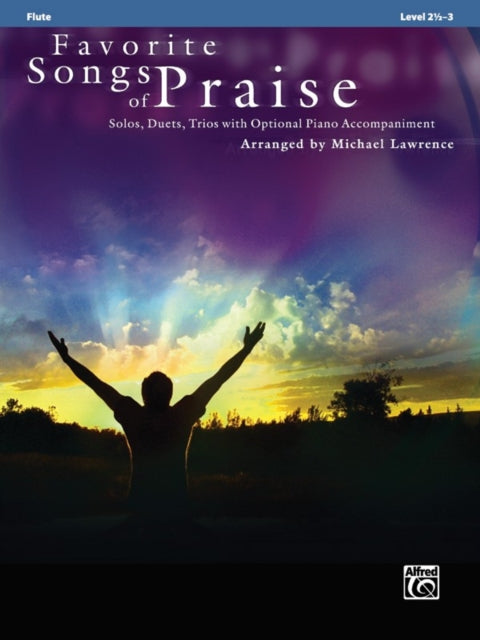 Favorite Songs of Praise SoloDuetTrio with Optional Piano Flute Solos Duets Trios with Optional Piano Accompaniment Favorite Songs of Praise Level 2 123