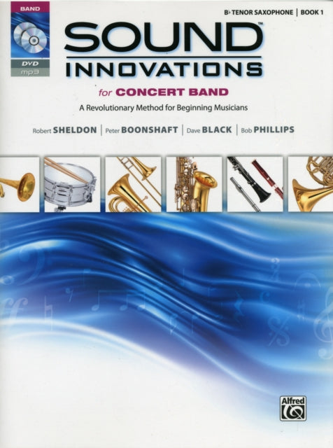 Sound Innovations for Concert Band Bk 1 A Revolutionary Method for Beginning Musicians BFlat Tenor Saxophone Book CD  DVD A Revolutionary  BFlat Tenor Saxophone Book  Online Media