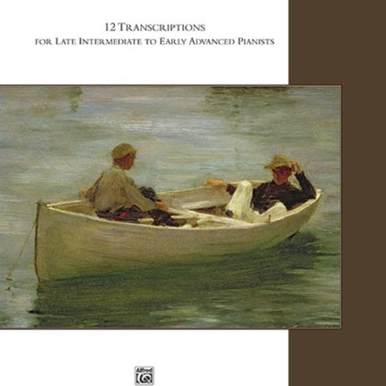 Essential Keyboard Duets Vol 5 12 Transcriptions for Late Intermediate to Early Advanced Pianists Alfred Masterwork Edition Essential Keyboard Repertoire