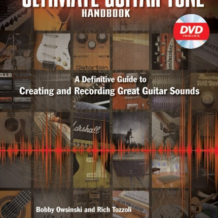 The Ultimate Guitar Tone Handbook A Definitive Guide to Creating and Recording Great Guitar Sounds Book  DVD