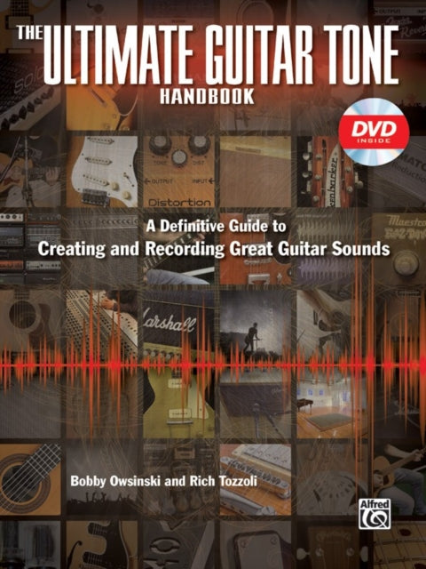 The Ultimate Guitar Tone Handbook A Definitive Guide to Creating and Recording Great Guitar Sounds Book  DVD