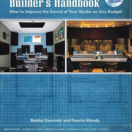 The Studio Builders Handbook with DVD How to Improve the Sound of Your Studio on Any Budget