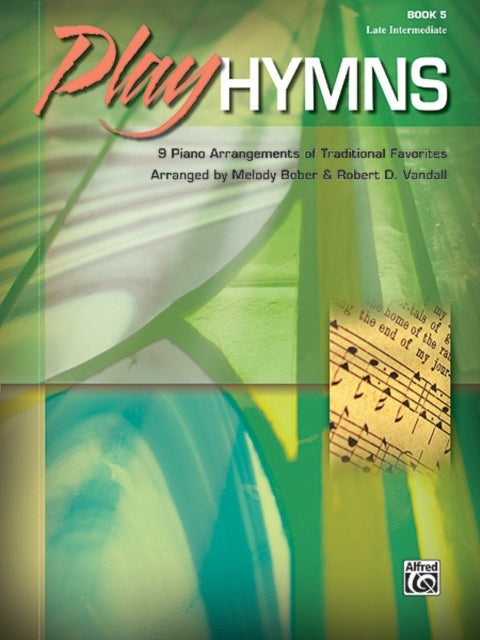 Play Hymns Bk 5 9 Piano Arrangements of Traditional Favorites