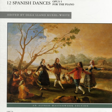 Twelve Spanish Dances Op 5 Alfred Masterwork Edition