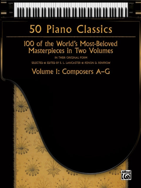 50 Piano Classics  Composers AG Vol 1 100 of the Worlds MostBeloved Masterpieces In Two Volumes