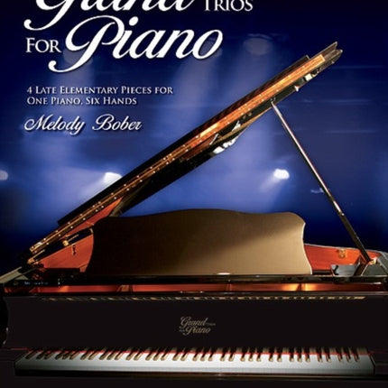 Grand Trios for Piano, Book 3: 4 Late Elementary Pieces for One Piano, Six Hands