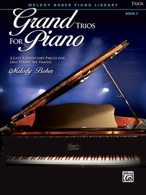 Grand Trios for Piano, Book 3: 4 Late Elementary Pieces for One Piano, Six Hands