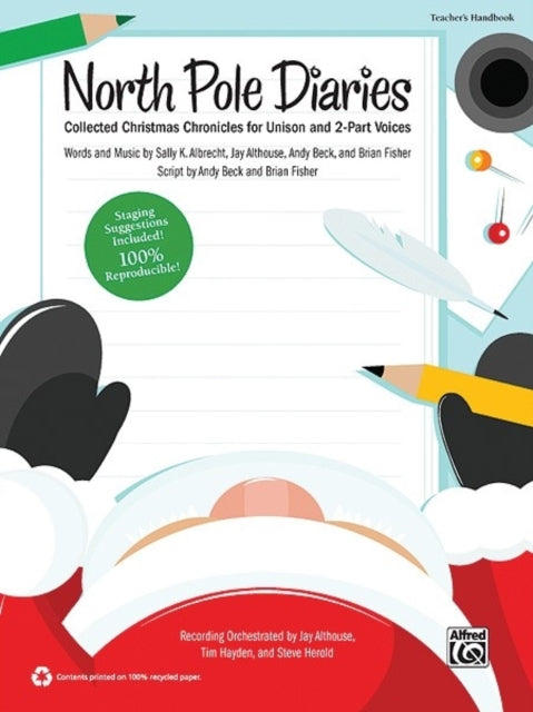 North Pole Diaries Collected Christmas Chronicles for Unison and 2Part Voices Teachers Handbook Pop Choral