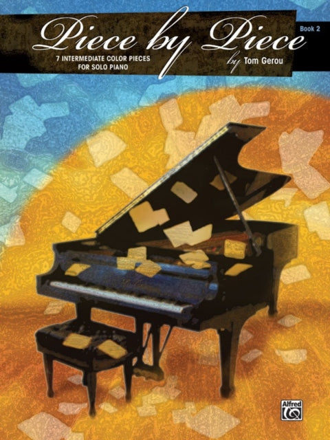 Piece by Piece Book 2  Supplementary Bk 2 7 Intermediate Color Pieces for Solo Piano