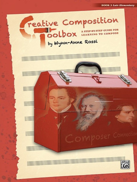 Creative Composition Toolbox Bk 3 A StepByStep Guide for Learning to Compose