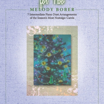 Christmas Memories for Two Bk 2 7 Intermediate Piano Duet Arrangements of the Seasons Most Nostalgic Carols