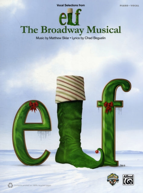 Elf The Broadway Musical  Selections PianoVocal The Broadway Musical Vocal Selections from