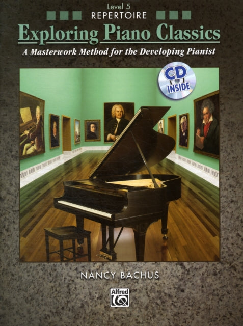 Exploring Piano Classics Repertoire Level 5 A Masterwork Method for the Developing Pianist A Masterwork Method for the Developing Pianist Book  CD BK 5