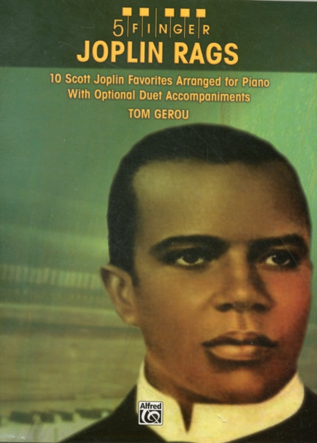 5 Finger Joplin Rags 10 Scott Joplin Favorites Arranged for Piano with Optional Duet Accompaniments