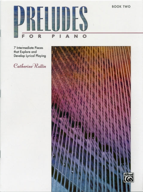 Preludes 2 7 Intermediate Pieces That Explore and Develop Lyrical Playing Preludes for Piano