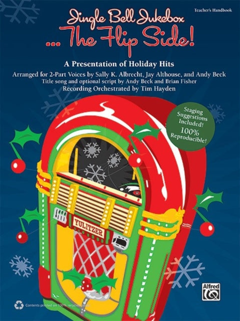 Jingle Bell Jukebox    The Flip Side A Presentation of Holiday Hits Arranged for 2Part Voices Teachers Handbook