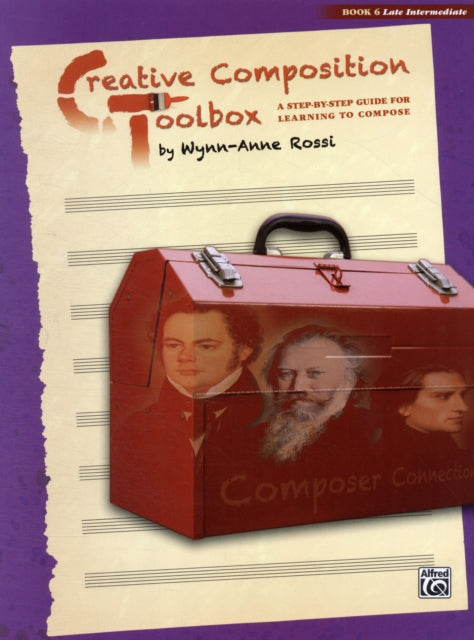 Creative Composition Toolbox Bk 6 A StepbyStep Guide for Learning to Compose