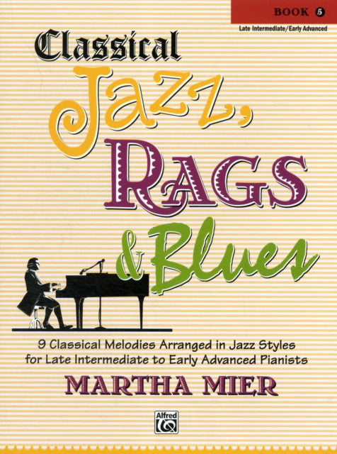 Classical Jazz Rags  Blues Bk 5 9 Classical Melodies Arranged in Jazz Styles for Late Intermediate to Early Advanced Pianists