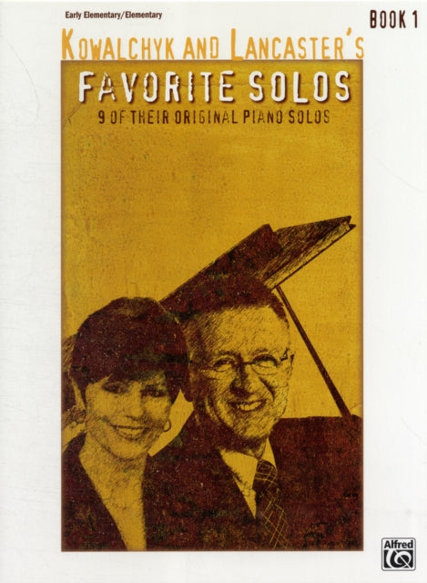 Kowalchyk and Lancasters Favorite Solos Bk 1 9 of Their Original Piano Solos