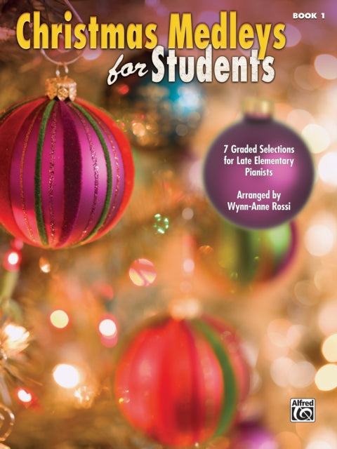 Christmas Medleys for Students Bk 1 7 Graded Arrangements for Late Elementary Pianists 7 Graded Selections for Late Elementary Pianists