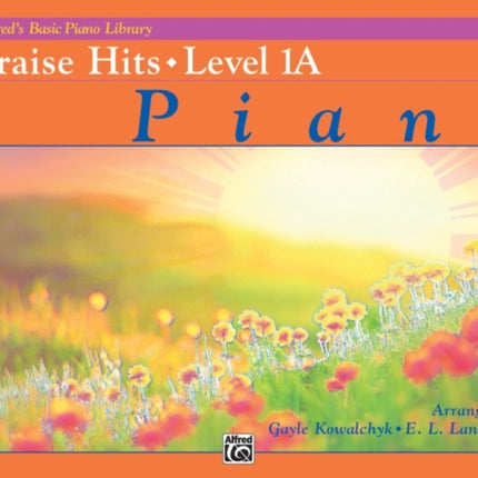 Alfreds Basic Piano Course Praise Hits Bk 1A Praise Hits Level 1a Alfreds Basic Piano Library