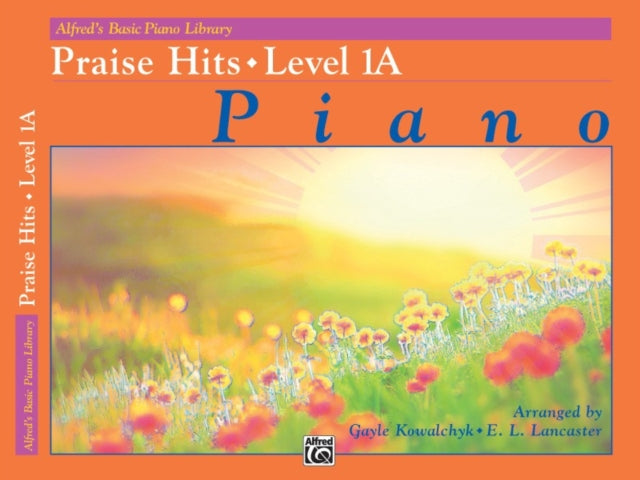 Alfreds Basic Piano Course Praise Hits Bk 1A Praise Hits Level 1a Alfreds Basic Piano Library