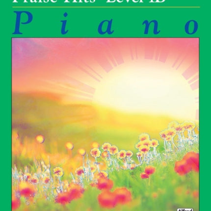 Alfreds Basic Piano Course Praise Hits Bk 1B Praise Hits Level 1b Alfreds Basic Piano Library