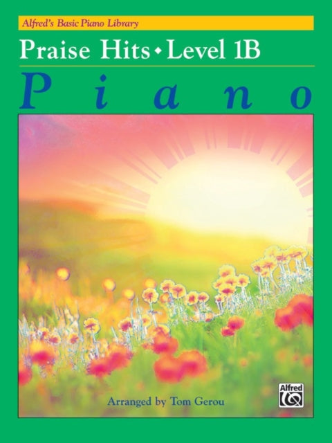 Alfreds Basic Piano Course Praise Hits Bk 1B Praise Hits Level 1b Alfreds Basic Piano Library