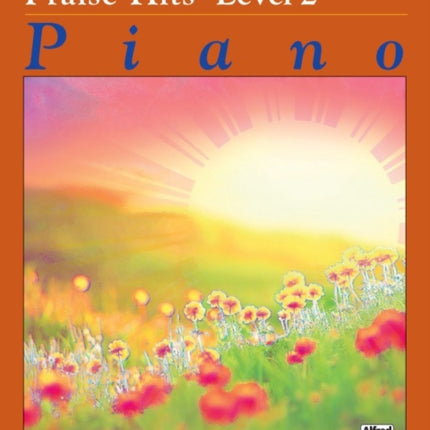 Alfreds Basic Piano Course Praise Hits Bk 2 Praise Hits Level 2 Alfreds Basic Piano Library