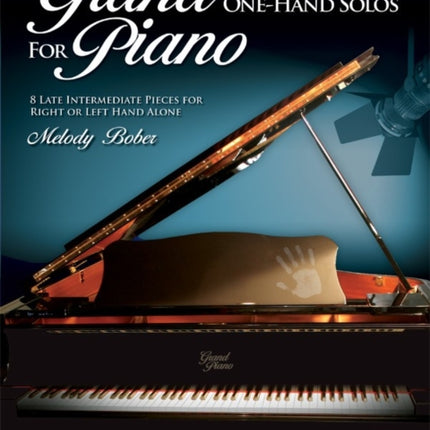 Grand OneHand Solos for Piano Bk 6 8 Late Intermediate Pieces for Right or Left Hand Alone Grand Solos for Piano Melody Bober Piano Library