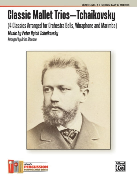 Classic Mallet Trios  Tchaikovsky 4 Classics Arranged for Orchestra Bells Vibraphone and Marimba Percussion Performance Series