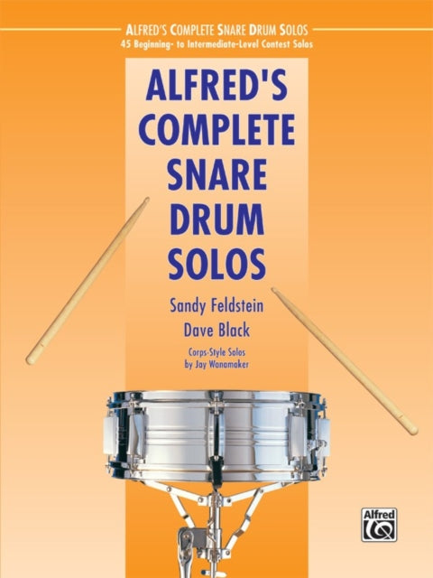 Alfreds Complete Snare Drum Solos 45 Beginning To IntermediateLevel Contest Solos Alfreds Drum Method