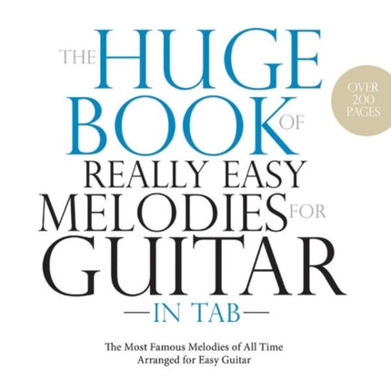 The Huge Book of Really Easy Melodies for Guitar in TAB The Most Famous Melodies of All Time Arranged for Easy Guitar